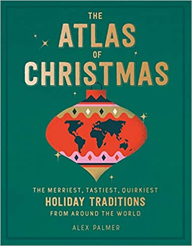 The Atlas Of Christmas- Alex Palmer