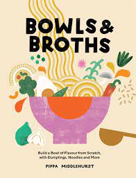 Bowls And Broth Cookbook