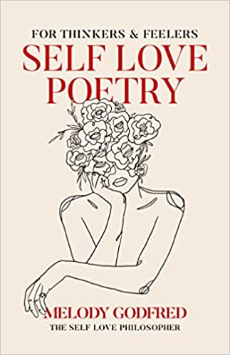 Self Love Poetry For Thinkers and Feelers - Melody Godfred